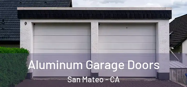  Aluminum Garage Doors San Mateo - CA