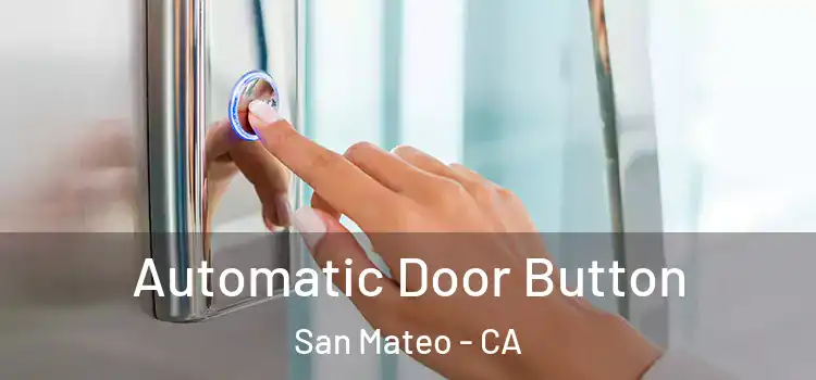 Automatic Door Button San Mateo - CA