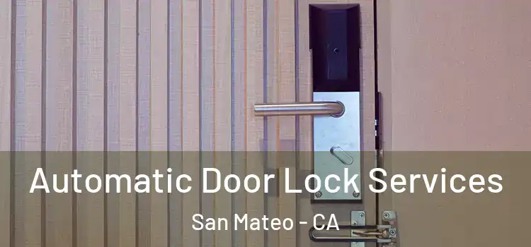 Automatic Door Lock Services San Mateo - CA