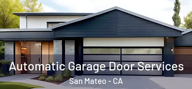  Automatic Garage Door Services San Mateo - CA