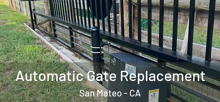 Automatic Gate Replacement San Mateo - CA