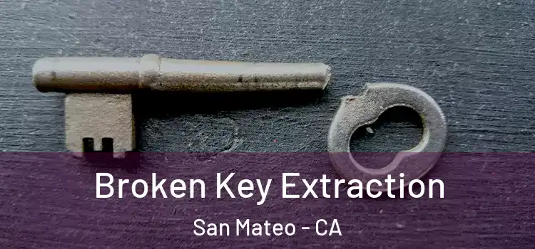 Broken Key Extraction San Mateo - CA