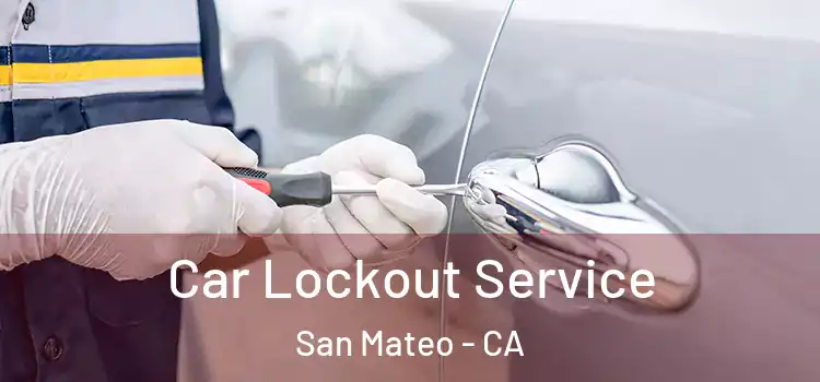 Car Lockout Service San Mateo - CA