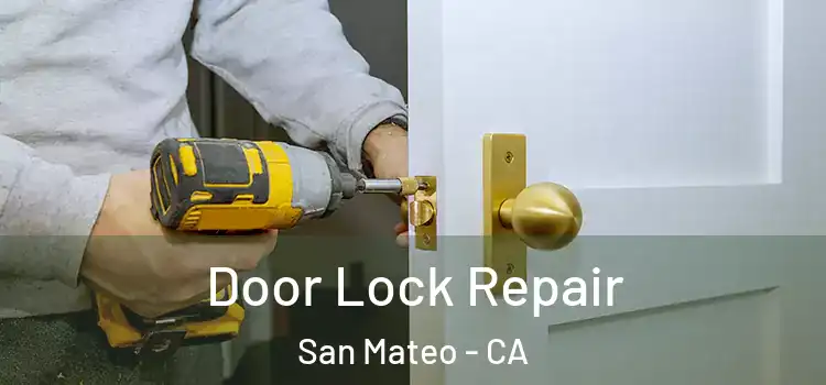 Door Lock Repair San Mateo - CA