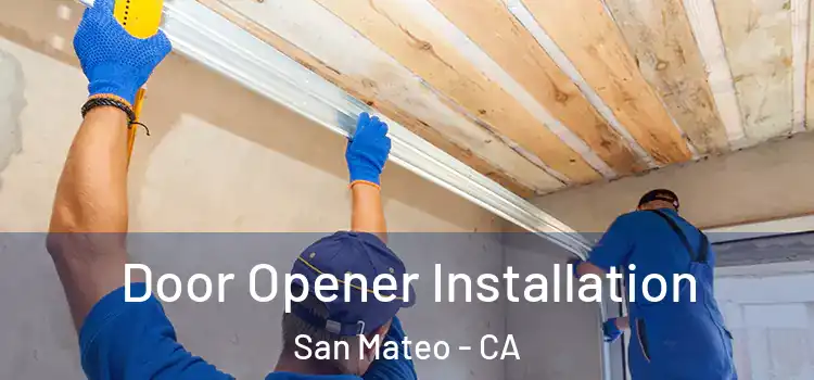 Door Opener Installation San Mateo - CA