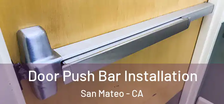 Door Push Bar Installation San Mateo - CA