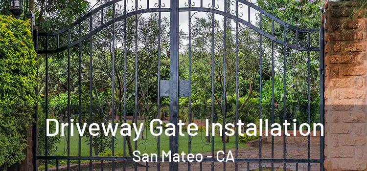 Driveway Gate Installation San Mateo - CA