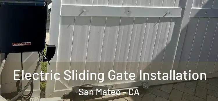 Electric Sliding Gate Installation San Mateo - CA