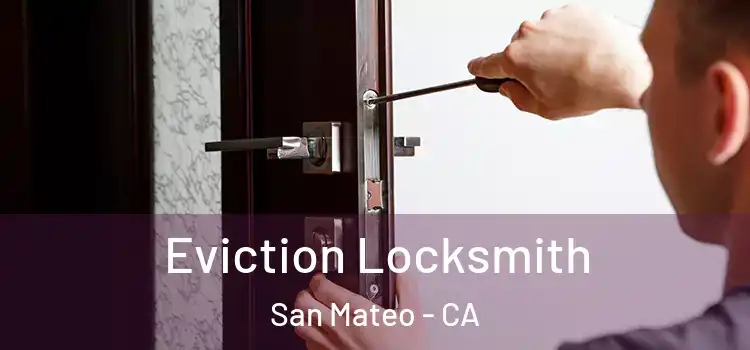 Eviction Locksmith San Mateo - CA