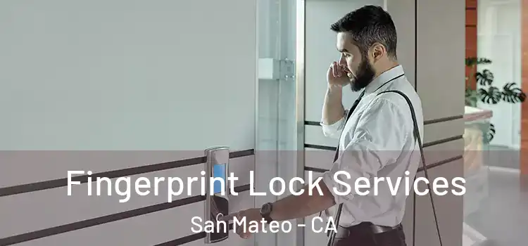  Fingerprint Lock Services San Mateo - CA