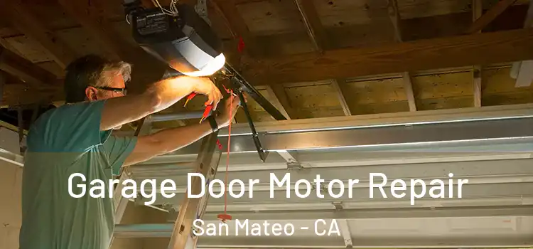  Garage Door Motor Repair San Mateo - CA