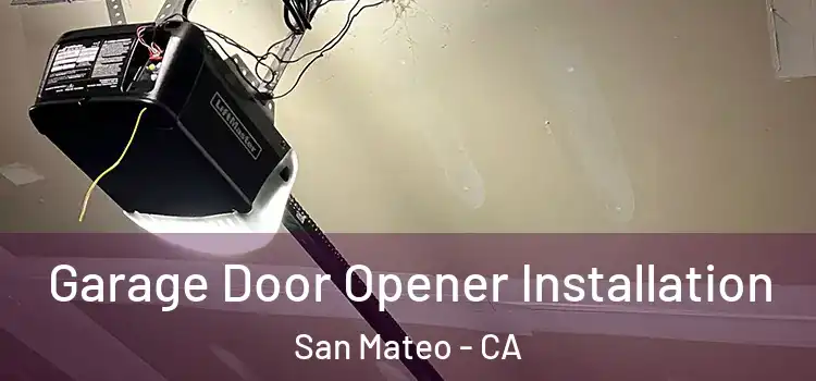  Garage Door Opener Installation San Mateo - CA