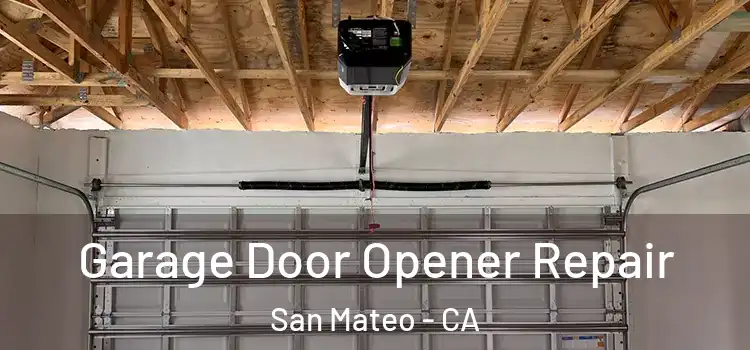  Garage Door Opener Repair San Mateo - CA