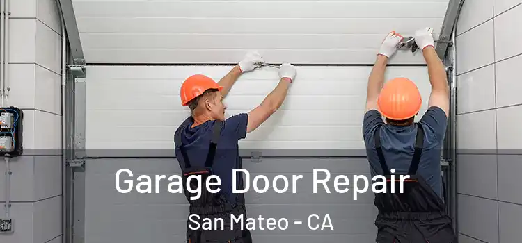  Garage Door Repair San Mateo - CA
