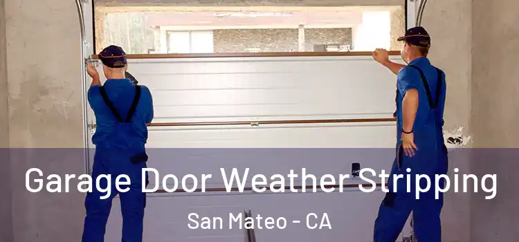  Garage Door Weather Stripping San Mateo - CA