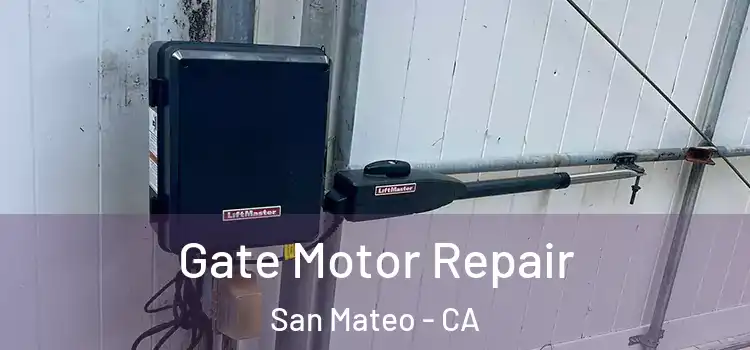 Gate Motor Repair San Mateo - CA