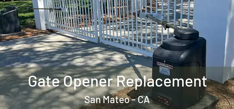 Gate Opener Replacement San Mateo - CA