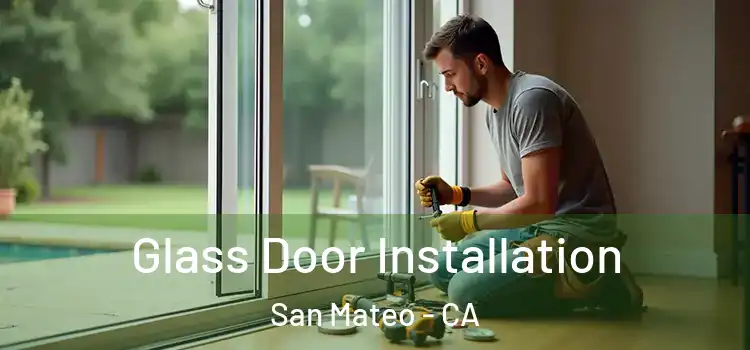 Glass Door Installation San Mateo - CA