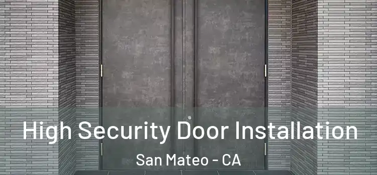 High Security Door Installation San Mateo - CA