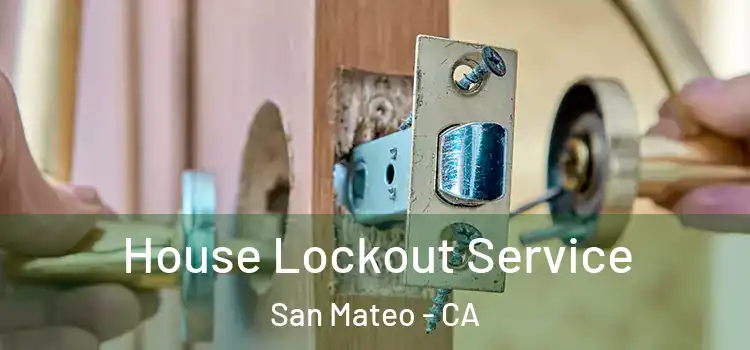 House Lockout Service San Mateo - CA