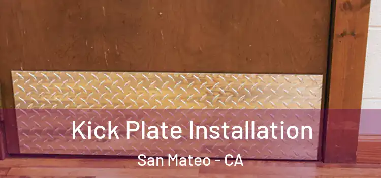 Kick Plate Installation San Mateo - CA