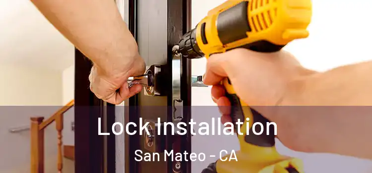 Lock Installation San Mateo - CA