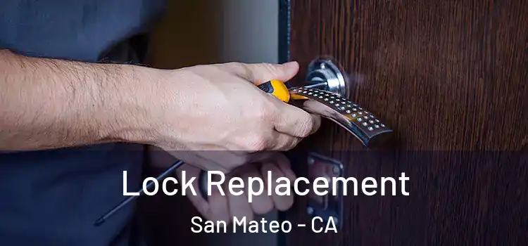 Lock Replacement San Mateo - CA