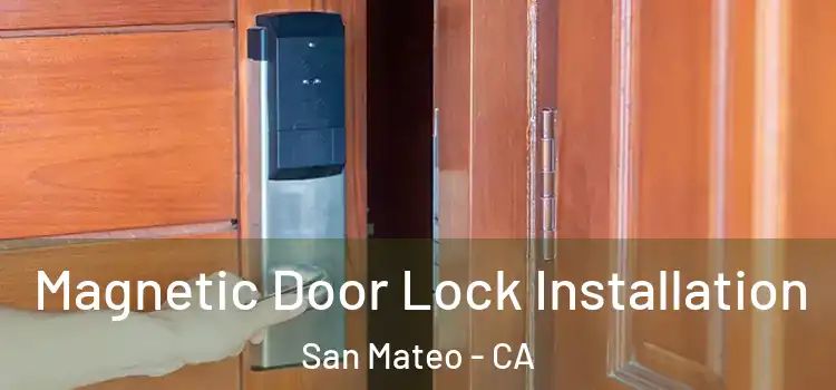  Magnetic Door Lock Installation San Mateo - CA