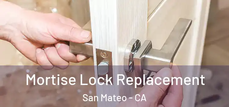 Mortise Lock Replacement San Mateo - CA