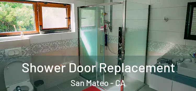 Shower Door Replacement San Mateo - CA