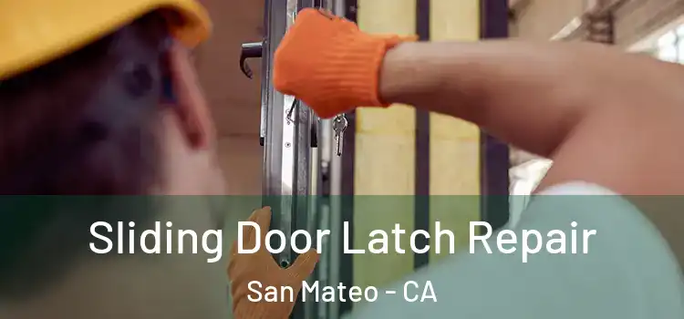 Sliding Door Latch Repair San Mateo - CA