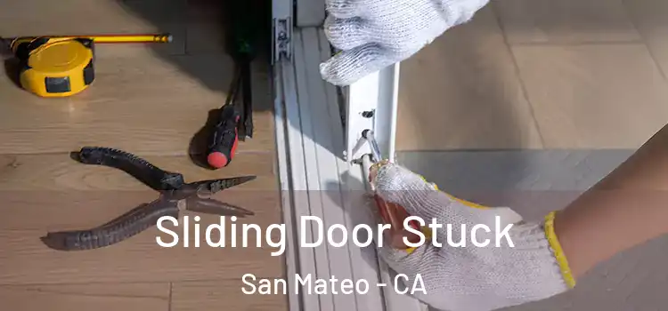 Sliding Door Stuck San Mateo - CA