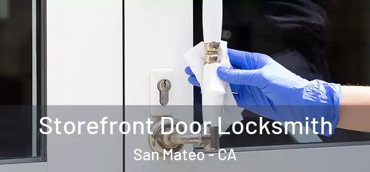 Storefront Door Locksmith San Mateo - CA
