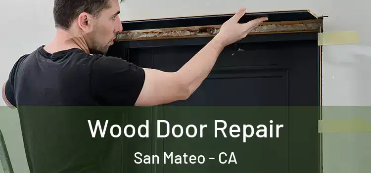 Wood Door Repair San Mateo - CA